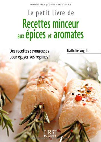 Le petit livre de recettes minceur aux épices et aromates : des recettes savoureuses pour égayer vos