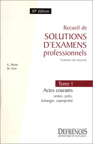 Recueil de solutions d'examens professionnels, tome 1, 10e édition. Actes courants : ventes, prêts, 