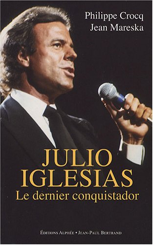 Julio Iglesias : le dernier conquistador