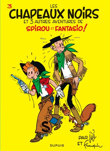 Spirou et Fantasio. Vol. 3. Les chapeaux noirs : et 3 autres aventures de Spirou et Fantasio !