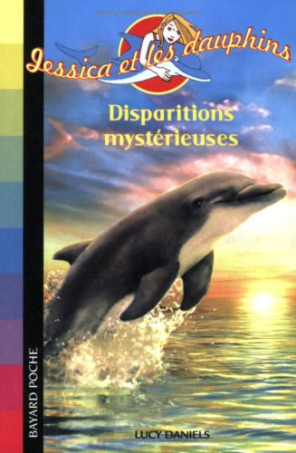 Jessica et les dauphins. Vol. 9. Disparitions mystérieuses