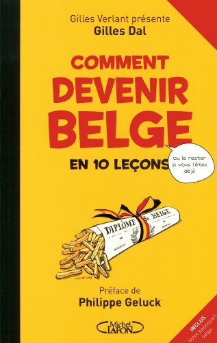 Comment devenir belge en 10 leçons : ou comment le rester si vous l'êtes déjà