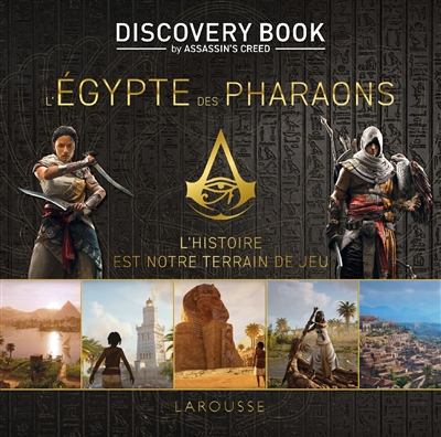L'Egypte des pharaons : discovery book by Assassin's creed : l'histoire est notre terrain de jeu
