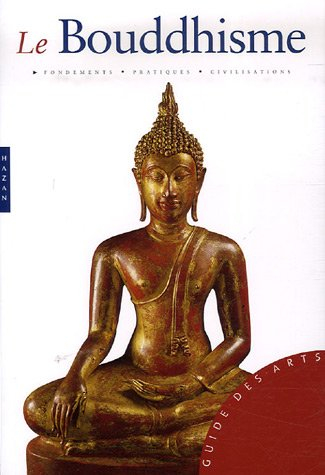 Le bouddhisme : fondements, pratique, civilisations - Nicoletta Celli