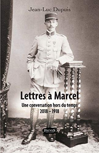 Lettres à Marcel : une conversation hors du temps, 2018-1918