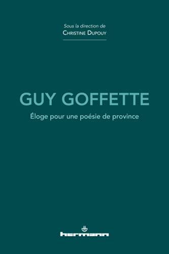 Guy Goffette : éloge pour une poésie de province