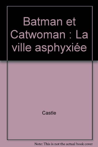 La ville asphyxiée : les aventures de Batman et Catwoman