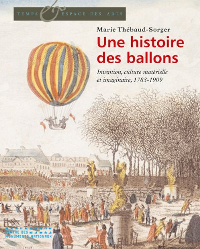 Une histoire des ballons : invention, culture matérielle et imaginaire, 1783-1909
