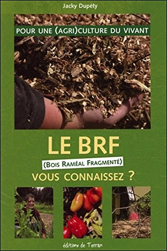Le BRF, vous connaissez ? : pour une (agri)culture du vivant