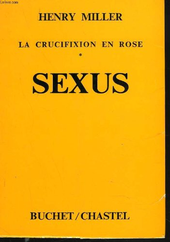 la crucifiction en rose. 1. sexus.