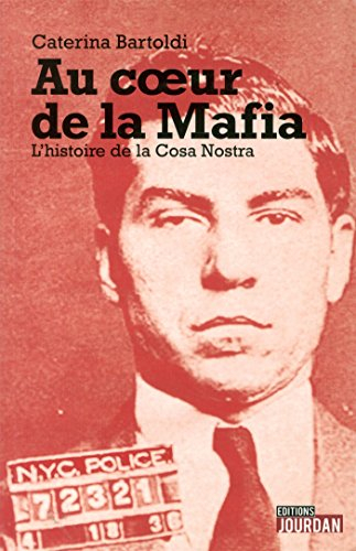 Au coeur de la mafia : l'histoire de la Cosa Nostra