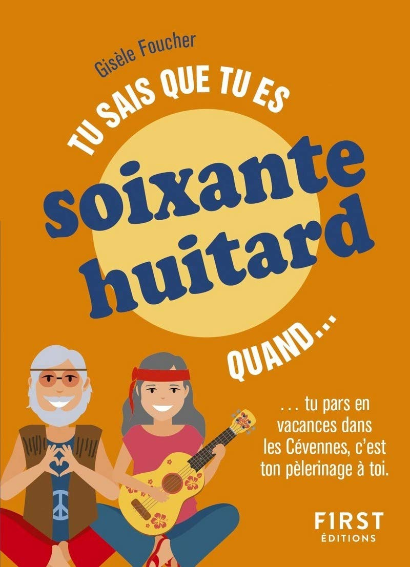 Tu sais que tu es soixante-huitard quand... : tu pars en vacances dans les Cévennes, c'est ton péler