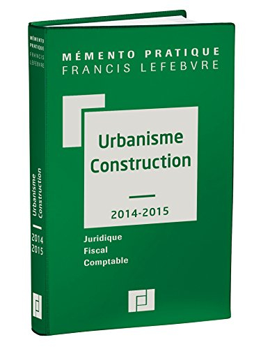 Urbanisme, construction 2014-2015 : juridique, fiscal, comptable
