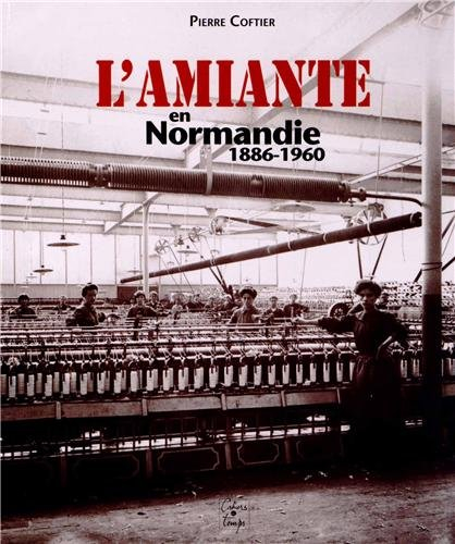 L'amiante en Normandie, 1886-1960