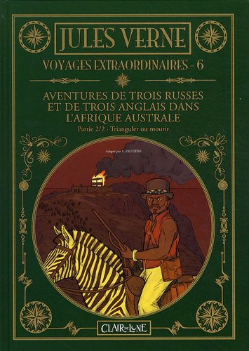 Voyages extraordinaires. Vol. 6. Aventures de trois Russes et de trois Anglais dans l'Afrique austra