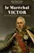 Le maréchal Victor : loyal sous l'Empire, fidèle sous la Restauration