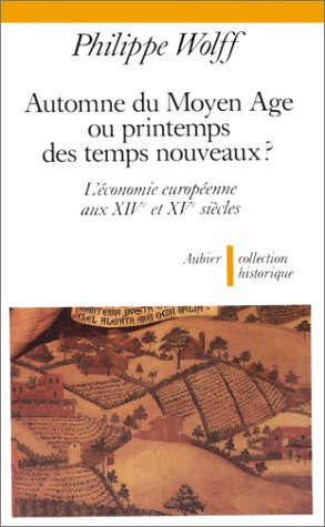 Automne du Moyen Age ou Printemps des temps nouveaux : l'économie européenne aux XIVe et XVe siècles