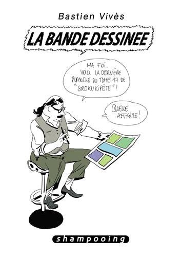 Bastien Vivès. Vol. 6. La bande dessinée