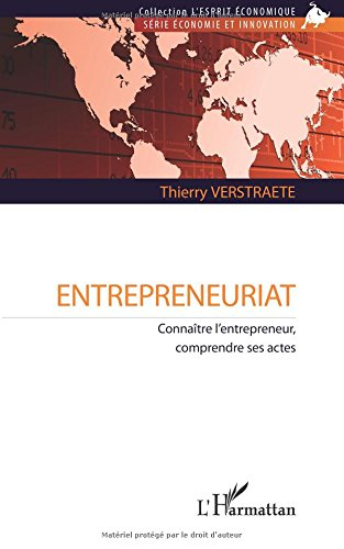 Entrepreneuriat : connaître l'entrepreneur, comprendre ses actes