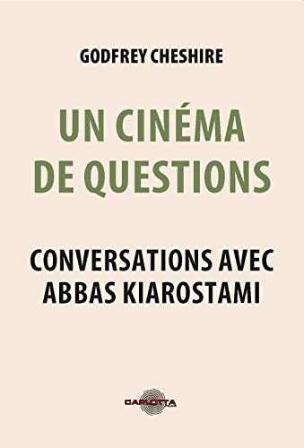 Un cinéma de questions : conversations avec Abbas Kiarostami