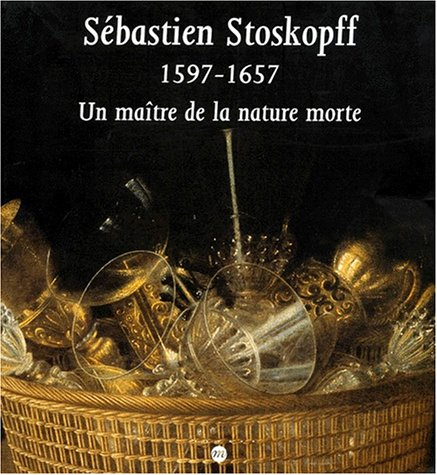 Sébastien Stoskopff, 1597-1657 : exposition, Strasbourg, Musée de l'Oeuvre Notre-Dame, 15 mars-15 ju - heck