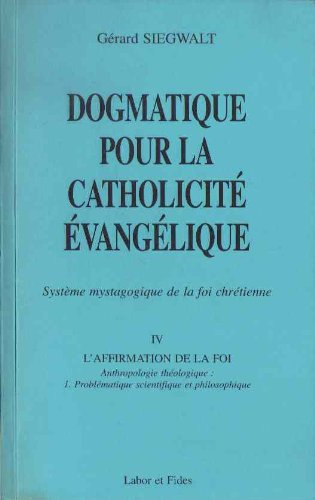 Dogmatique pour la catholicité évangélique : système mystagogique de la foi chrétienne. Vol. 4-1. L'