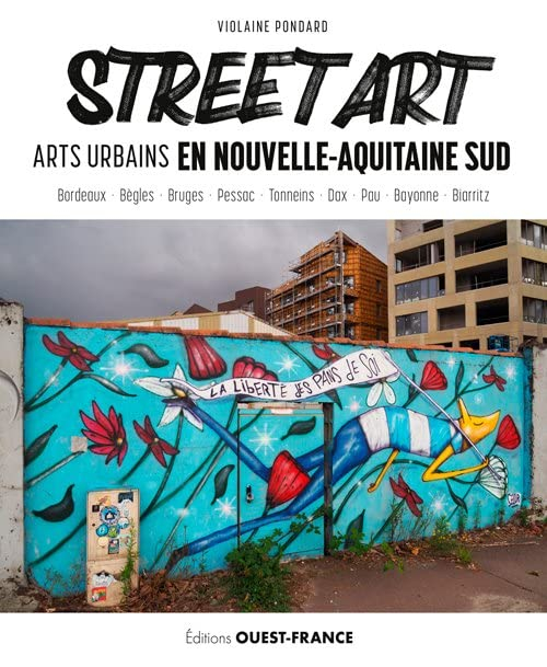 Street art : arts urbains en Nouvelle-Aquitaine Sud : Bordeaux, Bègles, Bruges...
