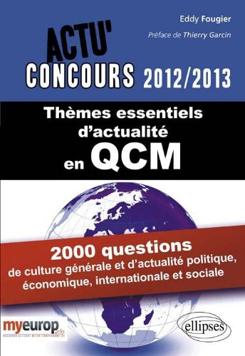 Thèmes essentiels d'actualité 2012-2013 en QCM : 2.000 questions de culture générale et d'actualité 