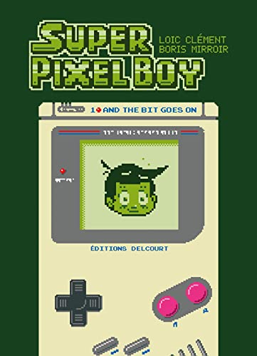 Super pixel boy. Vol. 1. And the bit goes on