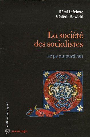 La société des socialistes : le PS aujourd'hui