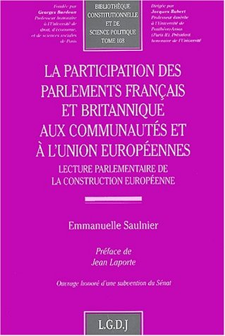 La participation des parlements français et britannique aux Communautés et à l'Union européennes : l