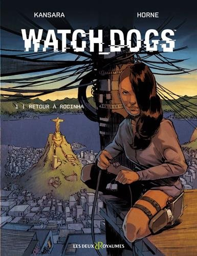 Watch dogs. Vol. 1. Retour à Rocinha
