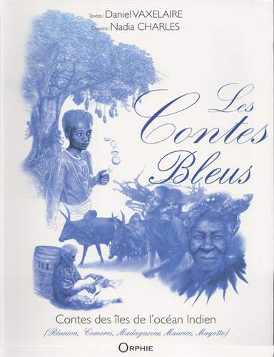 Les contes bleus : contes des îles de l'océan Indien : Réunion, Comores, Madagascar, Maurice, Mayott