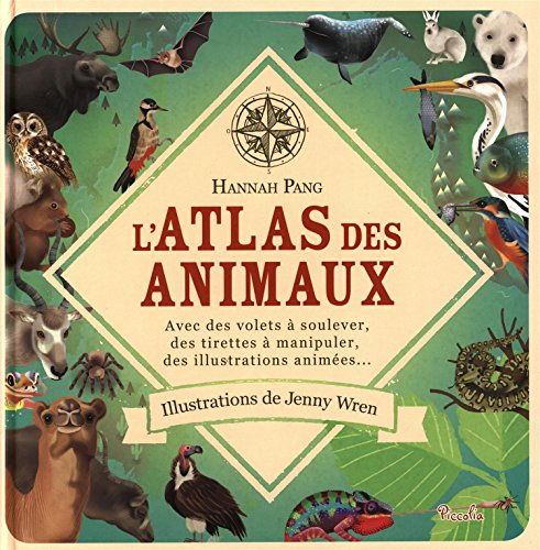 L'atlas des animaux : avec des volets à soulever, des tirettes à manipuler, des illustrations animée