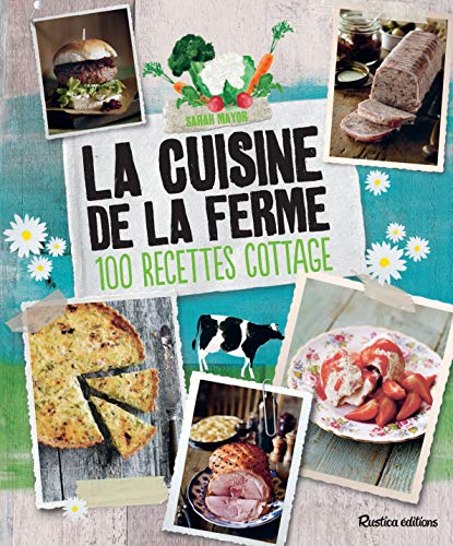 La cuisine de la ferme : 100 recettes cottage
