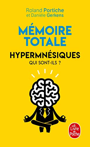 Mémoire totale : hypermnésiques : qui sont-ils ?