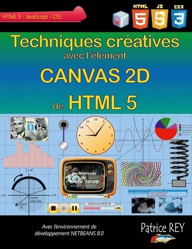 Techniques creatives avec Canvas 2D de HTML 5 : avec NetBeans 8