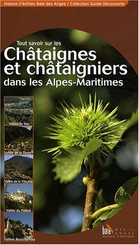 Tout savoir sur les châtaignes et châtaigniers dans les Alpes-Maritimes, les Alpes-de-Haute-Provence