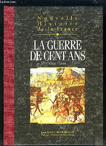 nouvelle histoire de la france, tome 7 : la guerre de cent ans - espaces, hommes, mentalités, passio