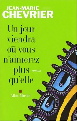 Un jour viendra où vous n'aimerez plus qu'elle