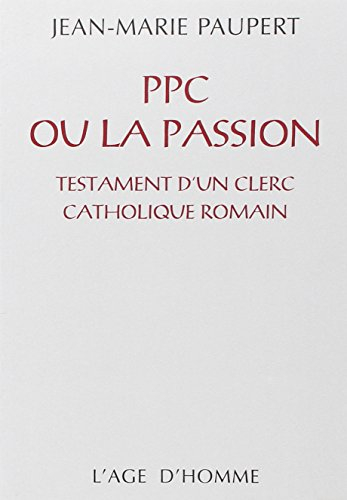 PPC ou La passion : testament d'un clerc catholique romain