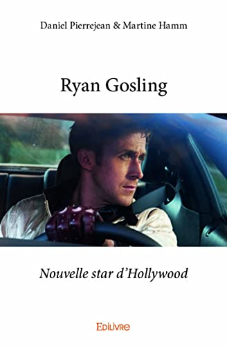 Ryan gosling : Nouvelle star d'Hollywood