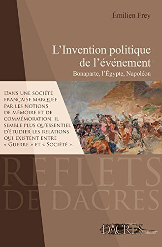 L'invention politique de l'événement : Bonaparte, l'Egypte, Napoléon
