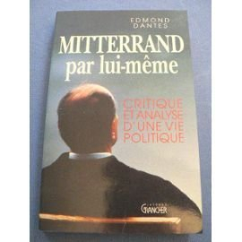 Mitterrand par lui-même : critique et analyse d'une vie politique