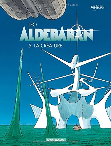 Aldébaran : les mondes d'Aldébaran, cycle 1. Vol. 5. La créature