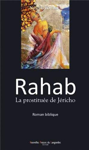 Rahab, la prostituée de Jéricho : d'après le Livre de Josué : roman biblique