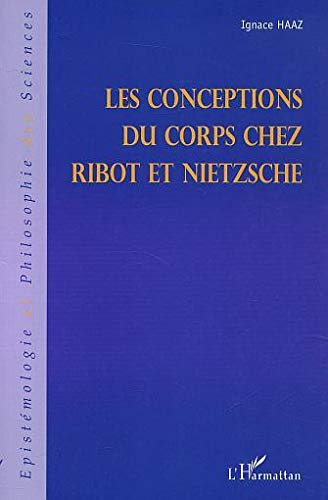 Les conceptions du corps chez Ribot et Nietzsche : à partir des Fragments posthumes de Nietzsche, de