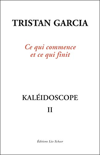 Kaléidoscope. Vol. 2. Ce qui commence et ce qui finit