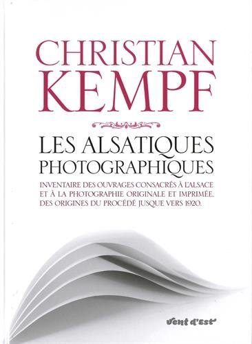 les alsatiques photographiques : inventaire des ouvrages consacrés à l'alsace et à la photographie o