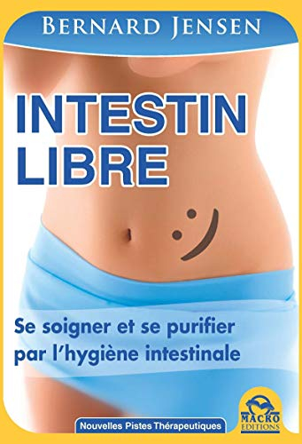 Intestin libre : se soigner et se purifier par l'hygiène intestinale